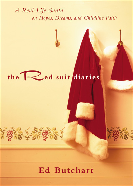 The Red Suit Diaries: A Real-Life Santa on Hopes, Dreams, and Childlike Faith