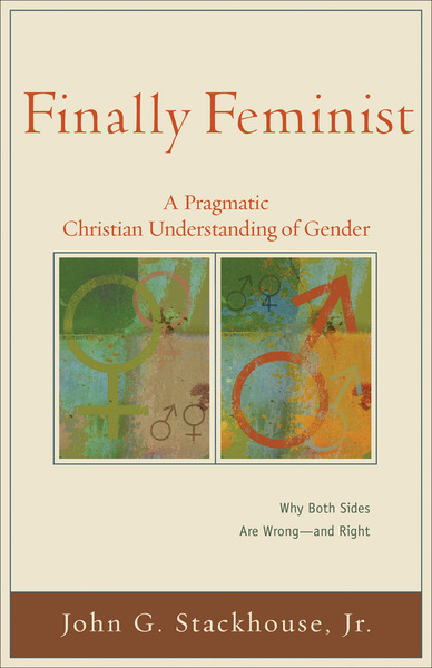 Finally Feminist (Acadia Studies in Bible and Theology): A Pragmatic Christian Understanding of Gender