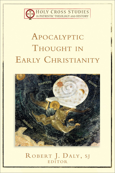Apocalyptic Thought in Early Christianity (Holy Cross Studies in Patristic Theology and History)