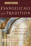 Evangelicals and Tradition (Evangelical Ressourcement): The Formative Influence of the Early Church
