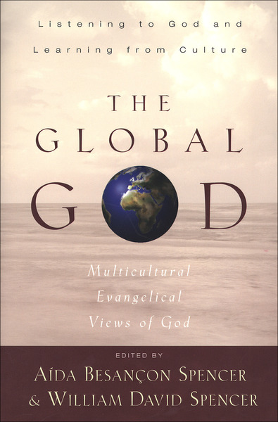 The Global God: Multicultural Evangelical Views of God