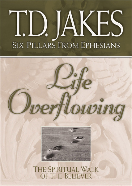 Life Overflowing (Six Pillars From Ephesians Book #4): The Spiritual Walk of the Believer