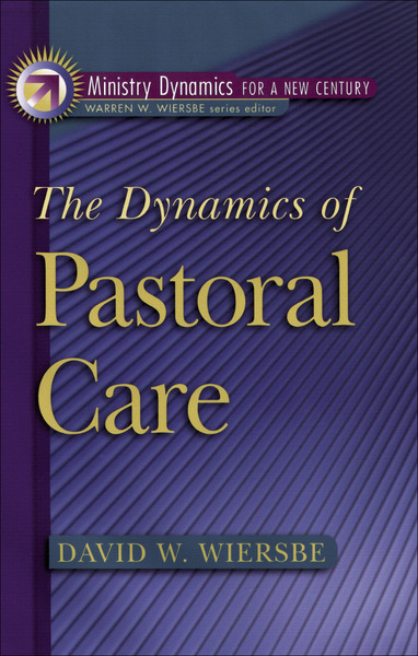 The Dynamics of Pastoral Care (Ministry Dynamics for a New Century)