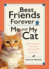 Best Friends Forever: Me and My Cat: What I've Learned About Life, Love, and Faith From My Cat