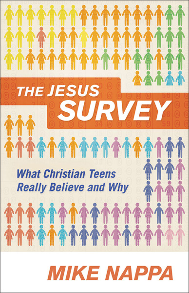 The Jesus Survey: What Christian Teens Really Believe and Why