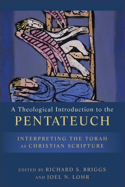 A Theological Introduction to the Pentateuch: Interpreting the Torah as Christian Scripture