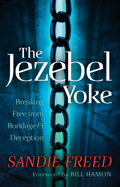 The Jezebel Yoke (): Breaking Free from Bondage and Deception