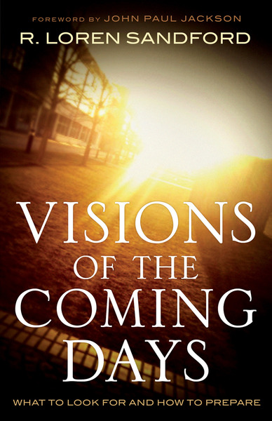 Visions of the Coming Days: What to Look For and How to Prepare
