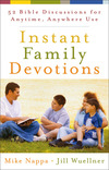 Instant Family Devotions: 52 Bible Discussions for Anytime, Anywhere Use