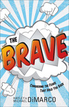 The Brave: Conquering the Fears That Hold You Back