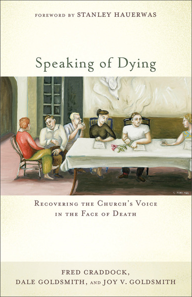 Speaking of Dying: Recovering the Church's Voice in the Face of Death