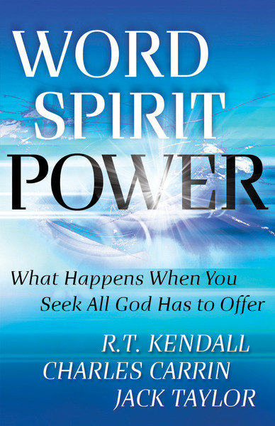 Word Spirit Power: What Happens When You Seek All God Has to Offer