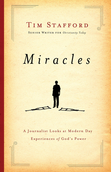 Miracles: A Journalist Looks at Modern Day Experiences of God's Power