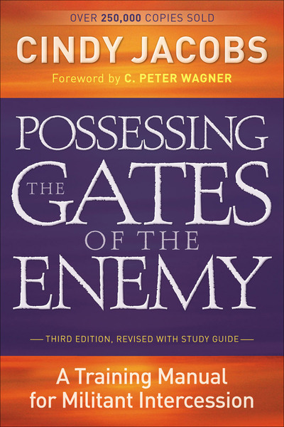 Possessing the Gates of the Enemy: A Training Manual for Militant Intercession