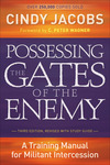 Possessing the Gates of the Enemy: A Training Manual for Militant Intercession