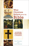 What Christians Believe about the Bible: A Concise Guide for Students