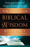 The Secrets of Biblical Wisdom: Unleashing the Power of Heavenly Insight in Your Life