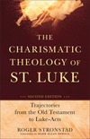 The Charismatic Theology of St. Luke: Trajectories from the Old Testament to Luke-Acts