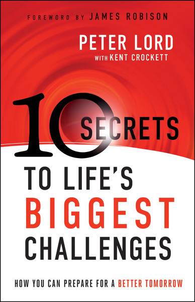 10 Secrets to Life's Biggest Challenges: How You Can Prepare For a Better Tomorrow