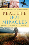 Real Life, Real Miracles: True Stories That Will Help You Believe