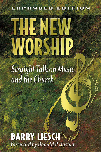 The New Worship: Straight Talk on Music and the Church