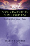Your Sons and Daughters Shall Prophesy: Prophetic Gifts in Ministry Today