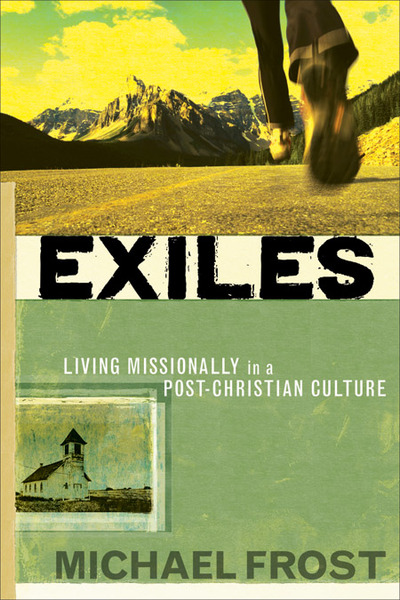 Exiles: Living Missionally in a Post-Christian Culture