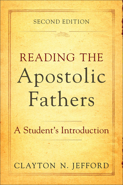 Reading the Apostolic Fathers: A Student's Introduction