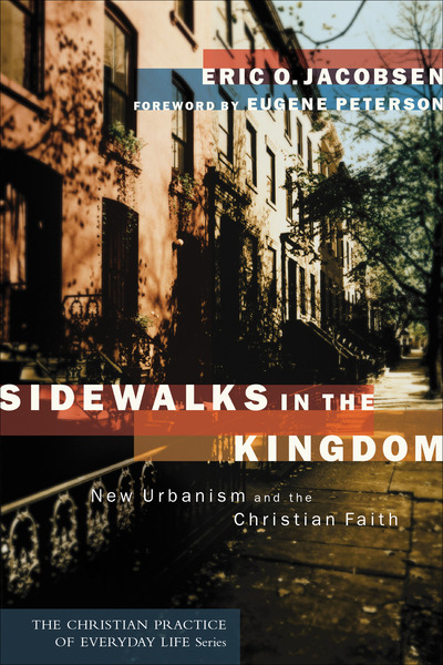 Sidewalks in the Kingdom (The Christian Practice of Everyday Life): New Urbanism and the Christian Faith