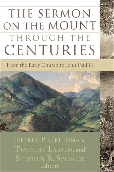 The Sermon on the Mount through the Centuries: From the Early Church to John Paul II