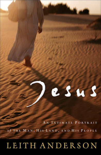 Jesus: An Intimate Portrait of the Man, His Land, and His People