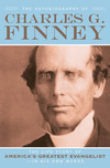 The Autobiography of Charles G. Finney: The Life Story of America's Greatest Evangelist--In His Own Words
