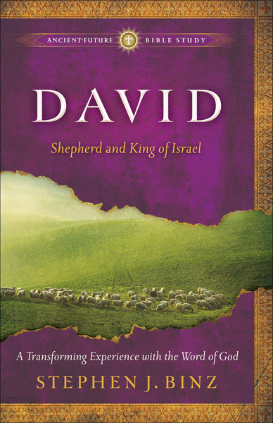 David (Ancient-Future Bible Study): Shepherd and King of Israel