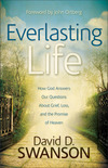Everlasting Life: How God Answers Our Questions about Grief, Loss, and the Promise of Heaven