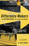 Difference Makers: An Action Guide for Jesus Followers