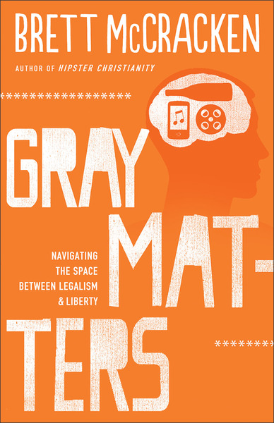 Gray Matters: Navigating the Space between Legalism and Liberty