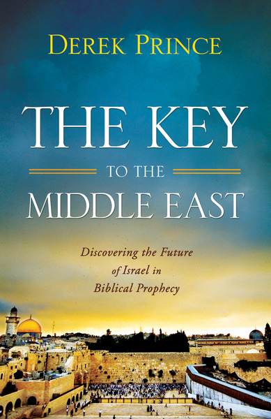 The Key to the Middle East: Discovering the Future of Israel in Biblical Prophecy