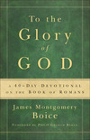 To the Glory of God: A 40-Day Devotional on the Book of Romans