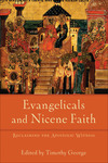 Evangelicals and Nicene Faith (Beeson Divinity Studies): Reclaiming the Apostolic Witness