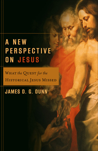 A New Perspective on Jesus (Acadia Studies in Bible and Theology): What the Quest for the Historical Jesus Missed