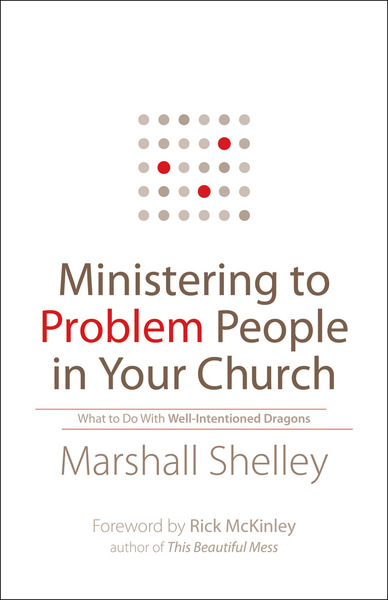 Ministering to Problem People in Your Church: What to Do With Well-Intentioned Dragons