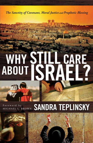 Why Still Care about Israel?: The Sanctity of Covenant, Moral Justice and Prophetic Blessing
