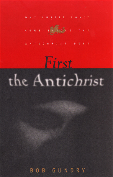 First the Antichrist: Why Christ Won't Come before the Antichrist Does