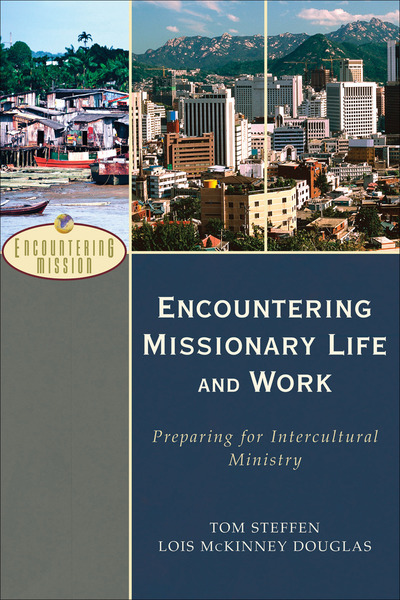 Encountering Missionary Life and Work (Encountering Mission): Preparing for Intercultural Ministry