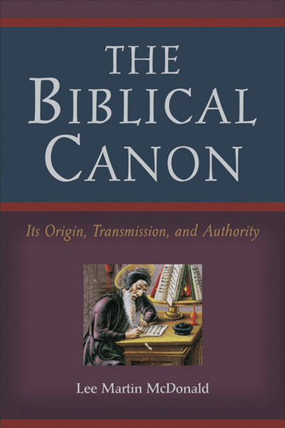The Biblical Canon: Its Origin, Transmission, and Authority