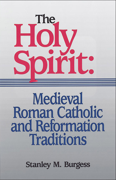 The Holy Spirit: Medieval Roman Catholic and Reformation Traditions