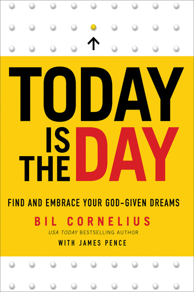 Today Is the Day: Find and Embrace Your God-Given Dreams