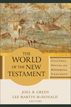 The World of the New Testament: Cultural, Social, and Historical Contexts