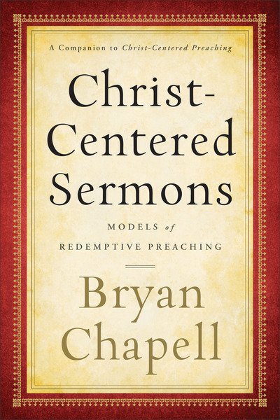 Christ-Centered Sermons Models of Redemptive Preaching