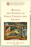 Wealth and Poverty in Early Church and Society (Holy Cross Studies in Patristic Theology and History)